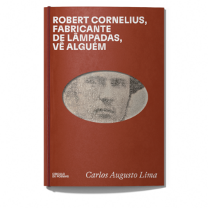 Robert Cornelius, fabricante de lâmpadas, vê alguém, de Carlos Augusto Lima